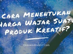 Cara Menentukan Harga Wajar Suatu Produk Kreatif?