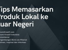 Tips Memasarkan Produk Lokal Ke Luar Negeri