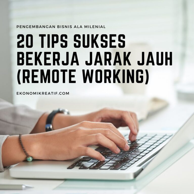 20 Tips Sukses Bekerja Jarak Jauh (Remote Working) • EkonomiKreatif.com